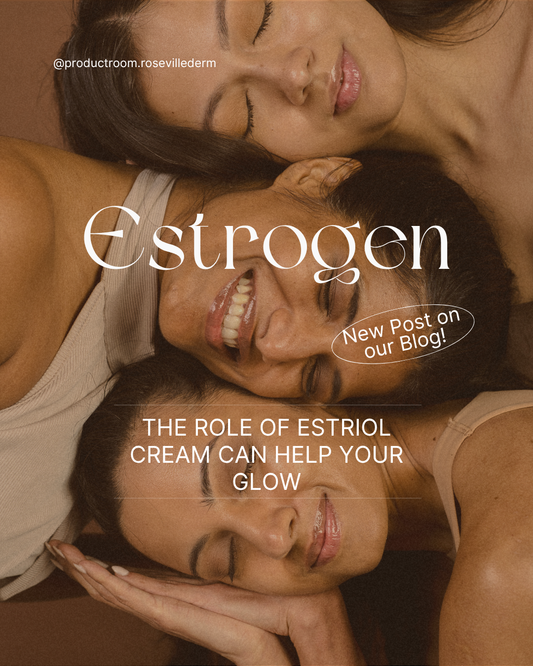 The Benefits of Estrogen for Skin Health and the Role of Estriol Cream During Perimenopause and Menopause